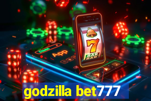 godzilla bet777